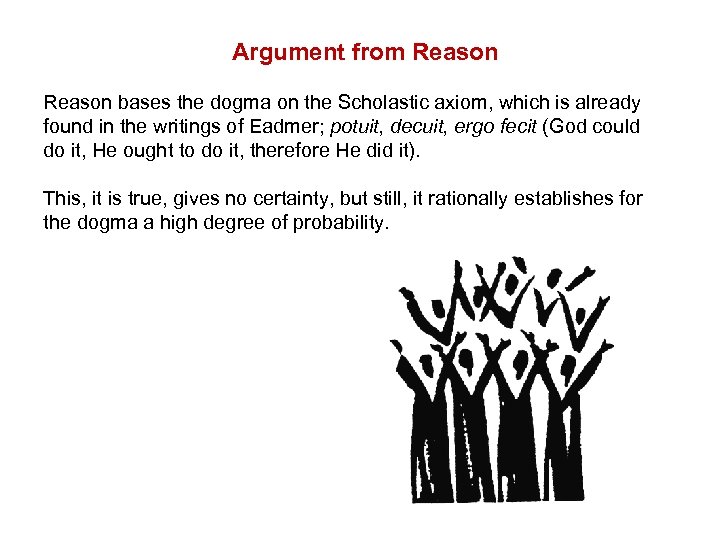 Argument from Reason bases the dogma on the Scholastic axiom, which is already found