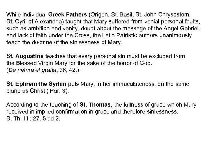 While individual Greek Fathers (Origen, St. Basil, St. John Chrysostom, St. Cyril of Alexandria)
