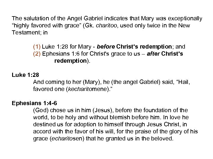 The salutation of the Angel Gabriel indicates that Mary was exceptionally “highly favored with