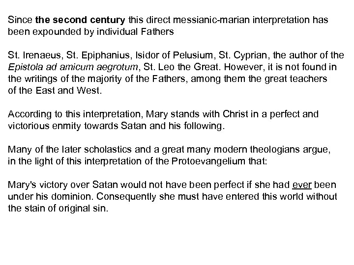 Since the second century this direct messianic-marian interpretation has been expounded by individual Fathers