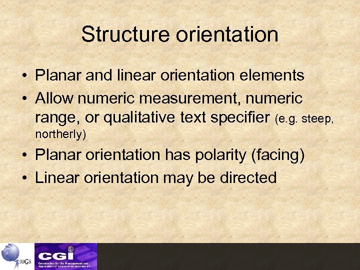 Structure orientation • Planar and linear orientation elements • Allow numeric measurement, numeric range,