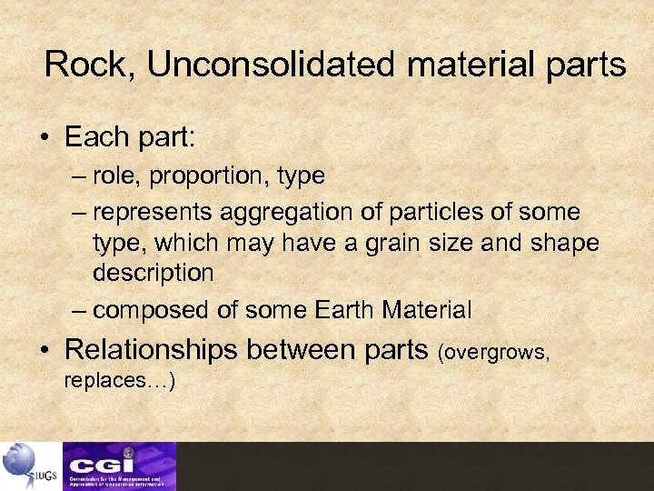 Rock, Unconsolidated material parts • Each part: – role, proportion, type – represents aggregation
