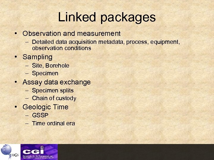 Linked packages • Observation and measurement – Detailed data acquisition metadata, process, equipment, observation