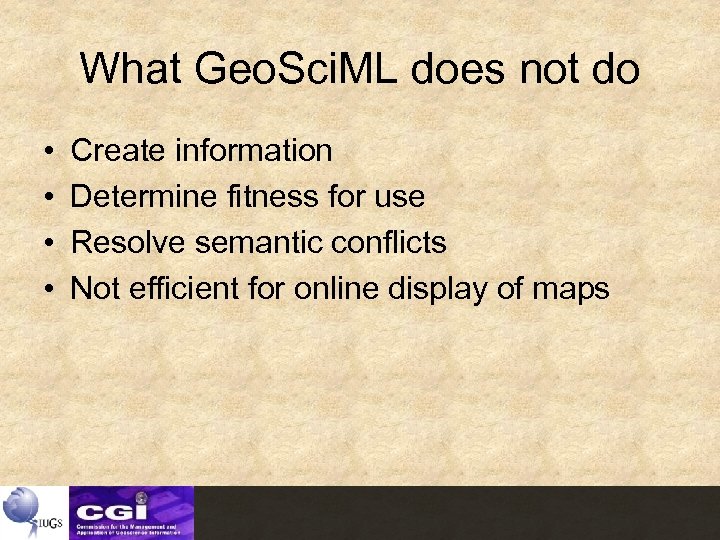 What Geo. Sci. ML does not do • • Create information Determine fitness for
