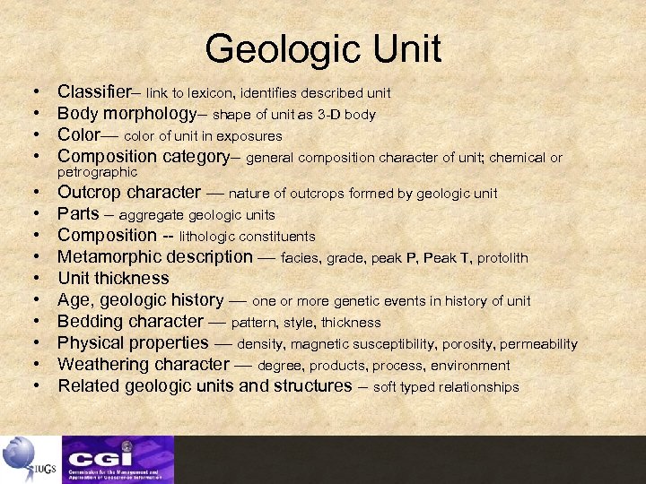 Geologic Unit • • Classifier– link to lexicon, identifies described unit Body morphology– shape