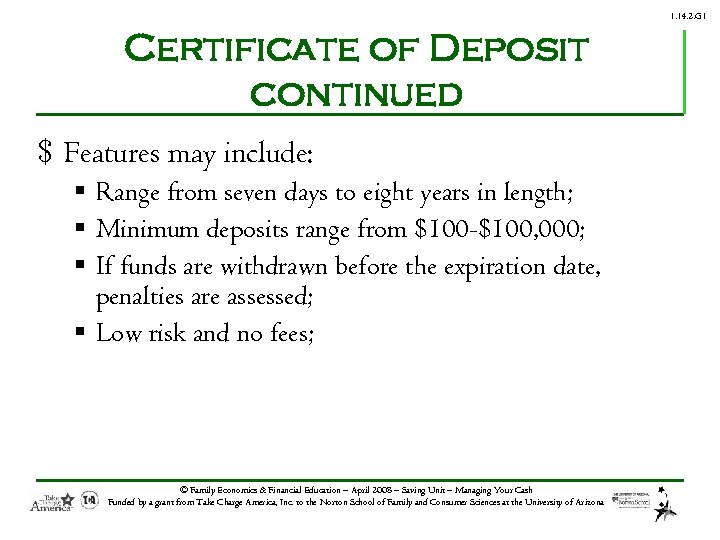 1. 14. 2. G 1 Certificate of Deposit continued $ Features may include: §