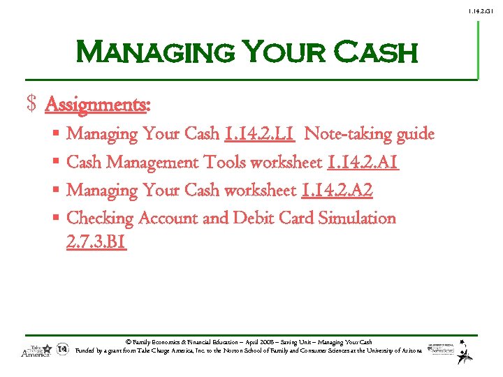 1. 14. 2. G 1 Managing Your Cash $ Assignments: § § Managing Your