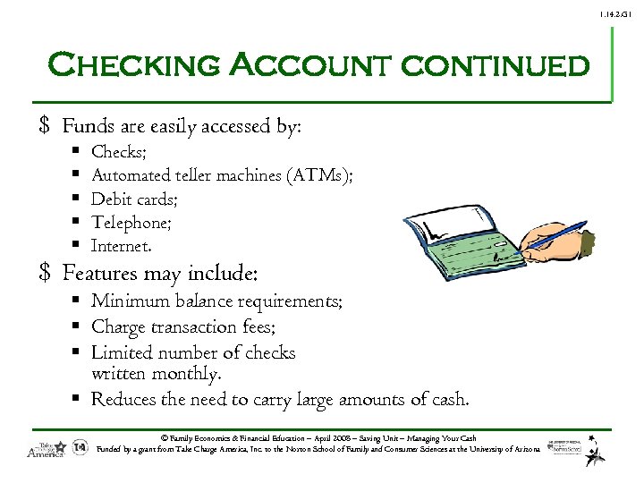 1. 14. 2. G 1 Checking Account continued $ Funds are easily accessed by: