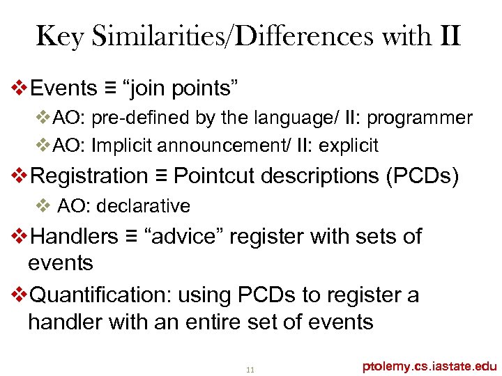 Key Similarities/Differences with II v. Events ≡ “join points” v. AO: pre-deﬁned by the
