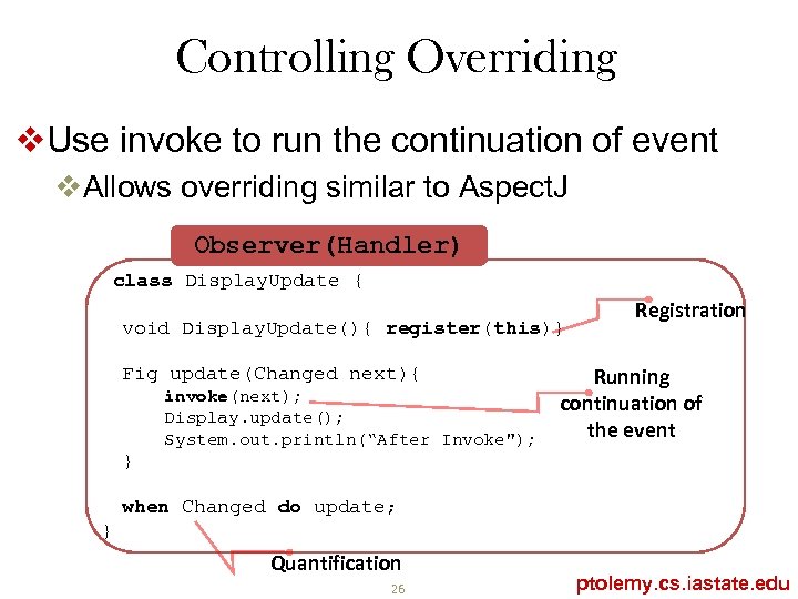 Controlling Overriding v. Use invoke to run the continuation of event v. Allows overriding