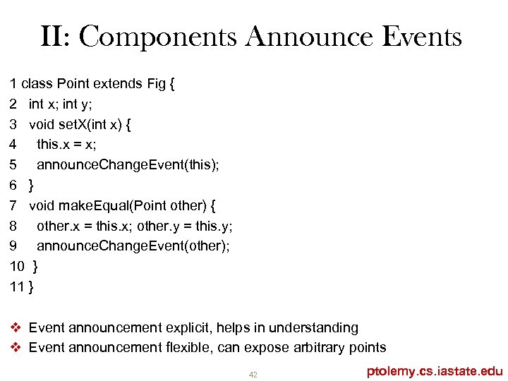 II: Components Announce Events 1 class Point extends Fig { 2 int x; int