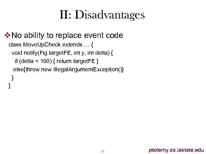 II: Disadvantages v No ability to replace event code class Move. Up. Check extends