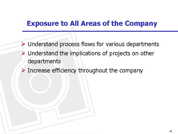 Exposure to All Areas of the Company Ø Understand process flows for various departments