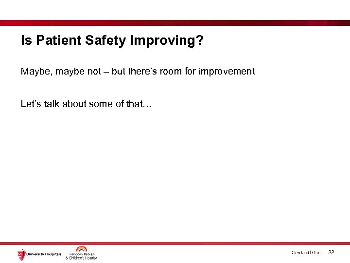 Is Patient Safety Improving? Maybe, maybe not – but there’s room for improvement Let’s