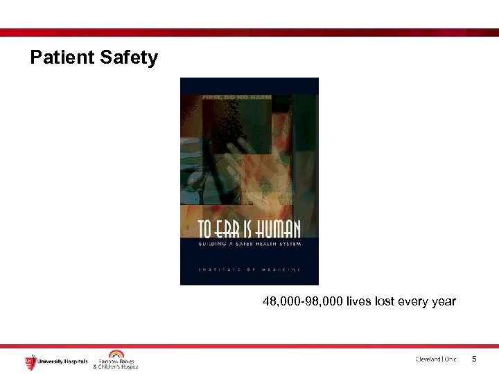 Patient Safety 48, 000 -98, 000 lives lost every year 5 