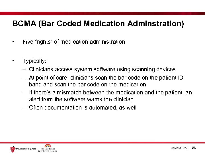 BCMA (Bar Coded Medication Adminstration) • Five “rights” of medication administration • Typically: –