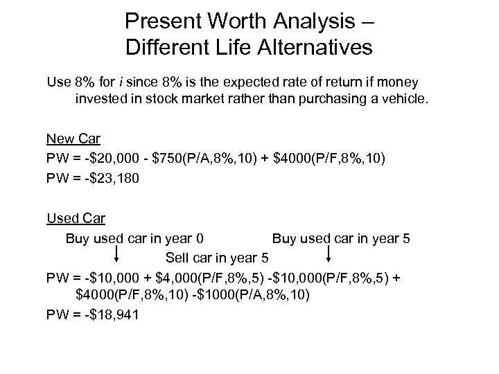 Present Worth Analysis – Different Life Alternatives Use 8% for i since 8% is
