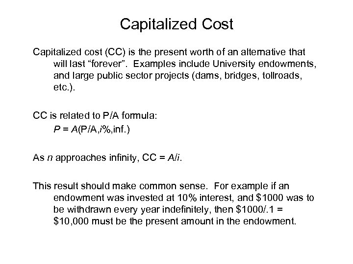 Capitalized Cost Capitalized cost (CC) is the present worth of an alternative that will