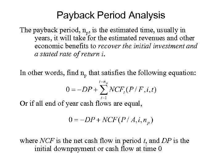 Payback Period Analysis The payback period, np, is the estimated time, usually in years,