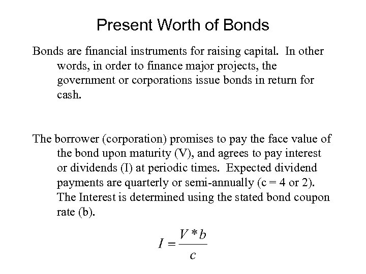 Present Worth of Bonds are financial instruments for raising capital. In other words, in