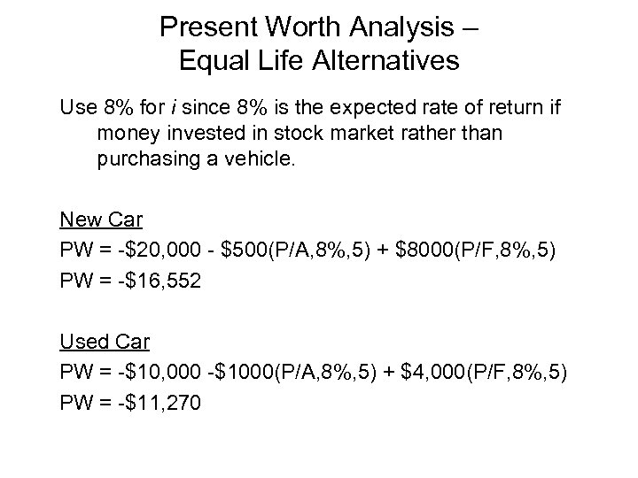 Present Worth Analysis – Equal Life Alternatives Use 8% for i since 8% is