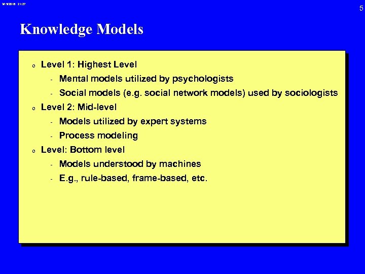 3/15/2018 21: 27 Knowledge Models 0 Level 1: Highest Level - Mental models utilized