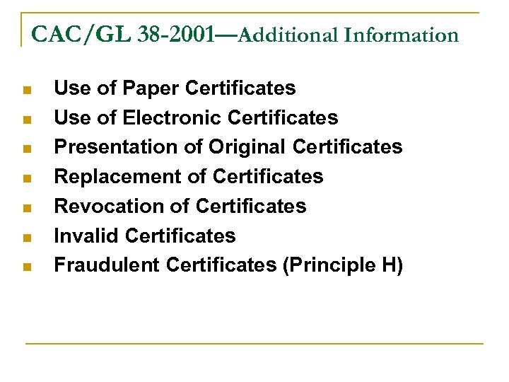 CAC/GL 38 -2001—Additional Information n n n Use of Paper Certificates Use of Electronic