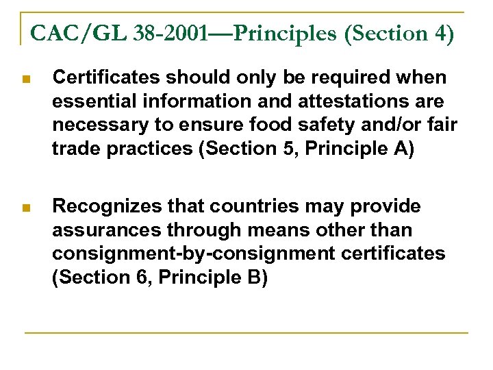 CAC/GL 38 -2001—Principles (Section 4) n Certificates should only be required when essential information