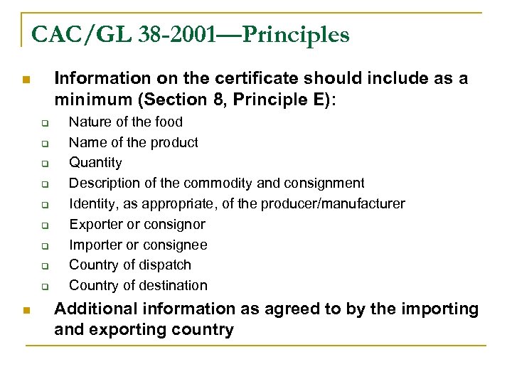 CAC/GL 38 -2001—Principles Information on the certificate should include as a minimum (Section 8,