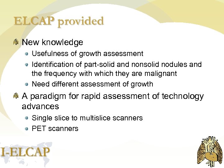 ELCAP provided New knowledge Usefulness of growth assessment Identification of part-solid and nonsolid nodules