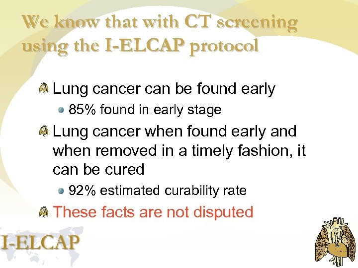 We know that with CT screening using the I-ELCAP protocol Lung cancer can be