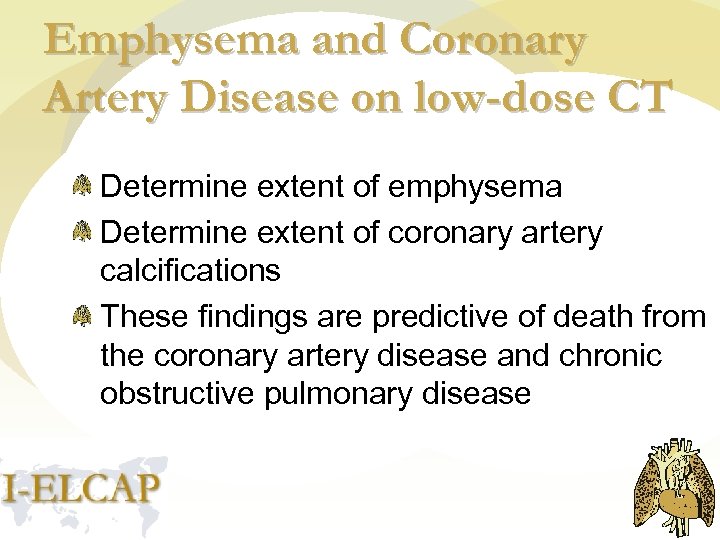 Emphysema and Coronary Artery Disease on low-dose CT Determine extent of emphysema Determine extent