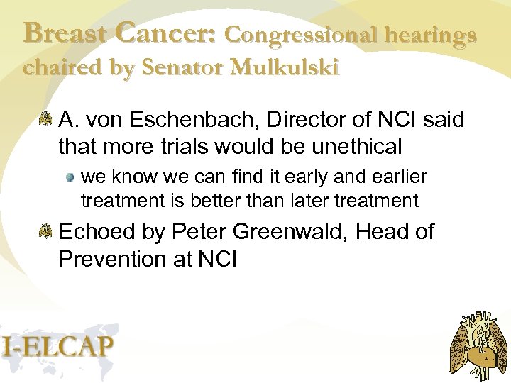 Breast Cancer: Congressional hearings chaired by Senator Mulkulski A. von Eschenbach, Director of NCI