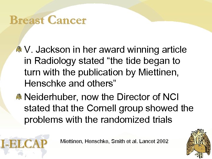 Breast Cancer V. Jackson in her award winning article in Radiology stated “the tide