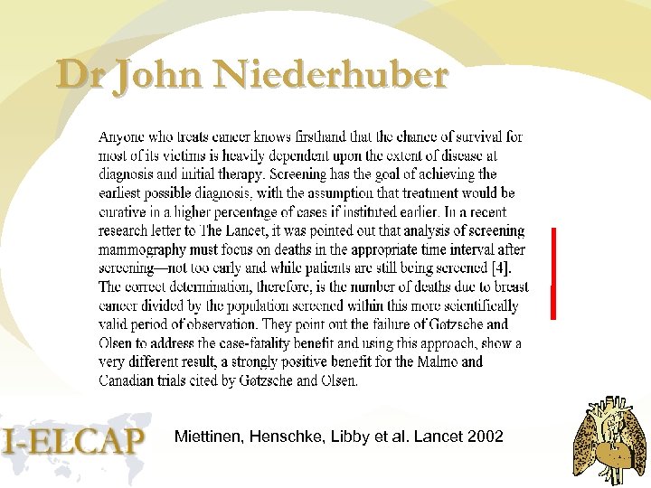 Dr John Niederhuber Miettinen, Henschke, Libby et al. Lancet 2002 