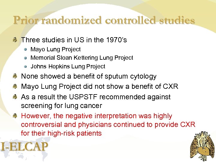 Prior randomized controlled studies Three studies in US in the 1970’s Mayo Lung Project