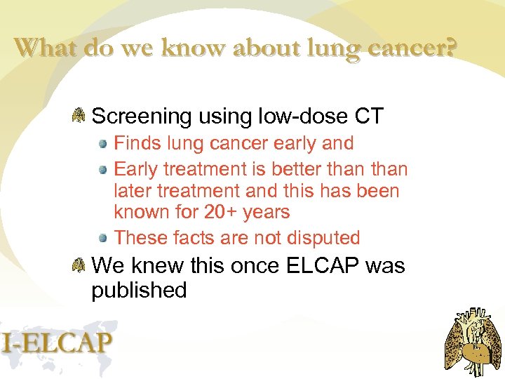 What do we know about lung cancer? Screening using low-dose CT Finds lung cancer