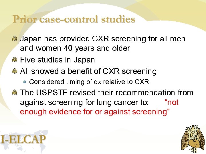 Prior case-control studies Japan has provided CXR screening for all men and women 40