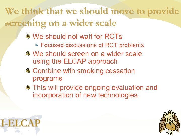 We think that we should move to provide screening on a wider scale We