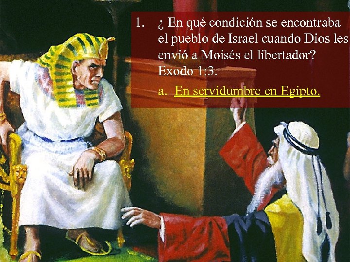 1. ¿ En qué condición se encontraba el pueblo de Israel cuando Dios les