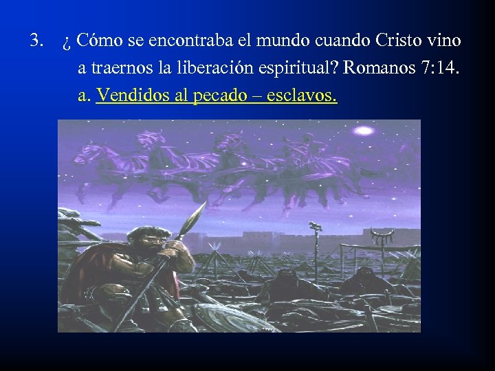 3. ¿ Cómo se encontraba el mundo cuando Cristo vino a traernos la liberación