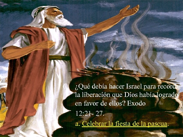 6. ¿Qué debía hacer Israel para recordar la liberación que Dios había logrado en
