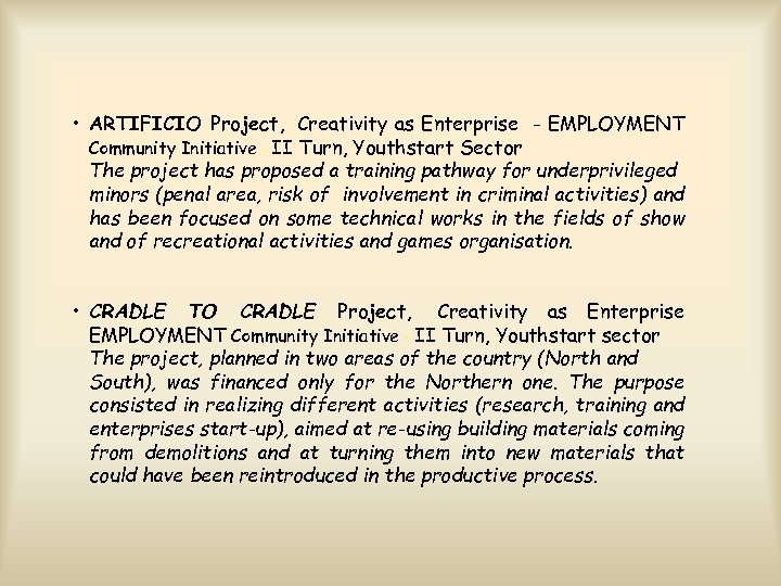  • ARTIFICIO Project, Creativity as Enterprise - EMPLOYMENT Community Initiative - II Turn,