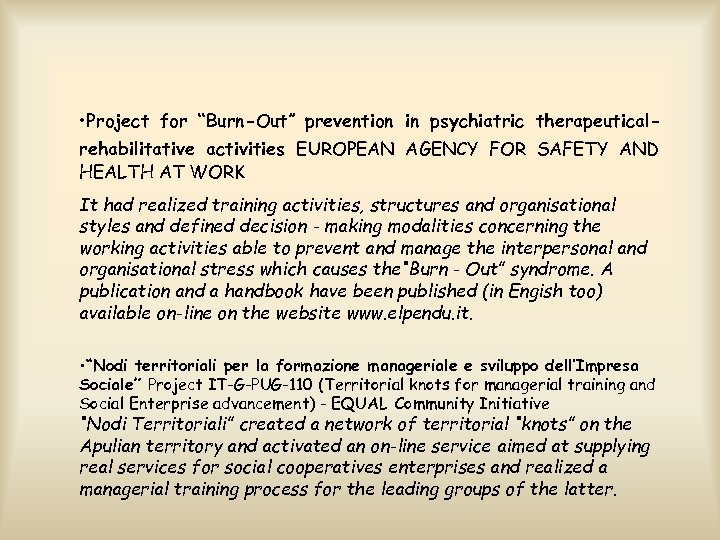 • Project for “Burn-Out” prevention in psychiatric therapeuticalrehabilitative activities EUROPEAN AGENCY FOR SAFETY
