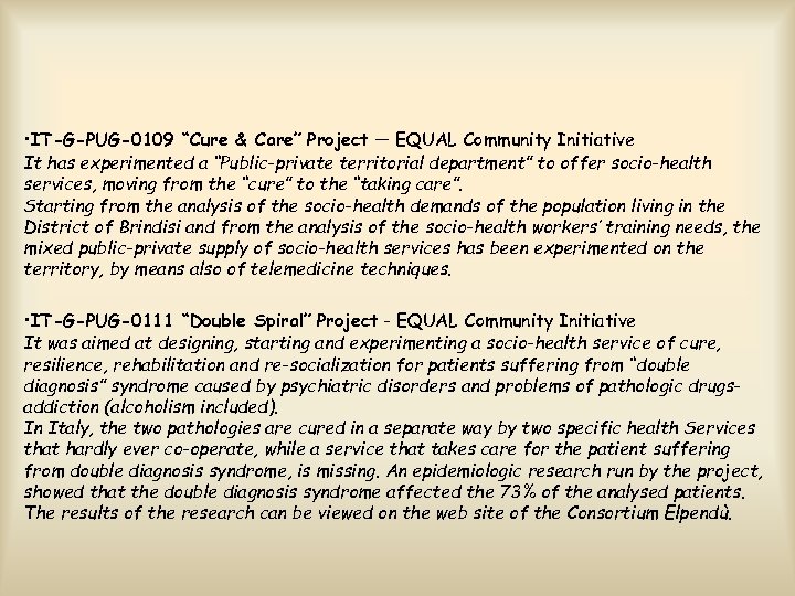  • IT-G-PUG-0109 “Cure & Care” Project – EQUAL Community Initiative It has experimented