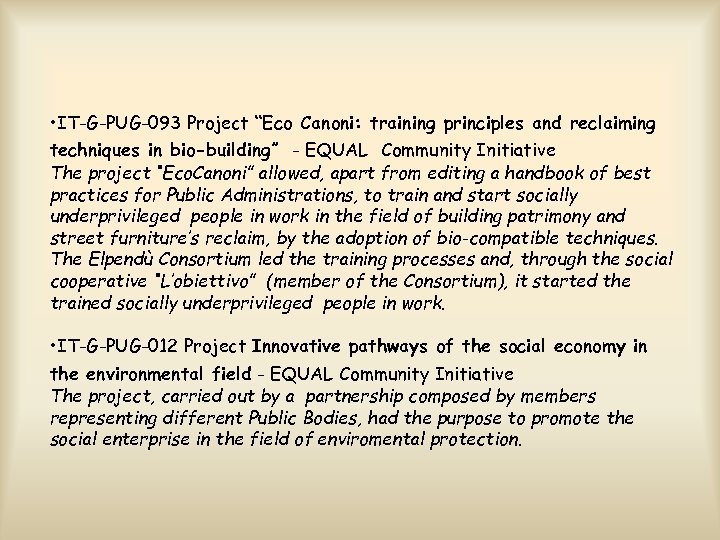  • IT-G-PUG-093 Project “Eco Canoni: training principles and reclaiming techniques in bio-building” -