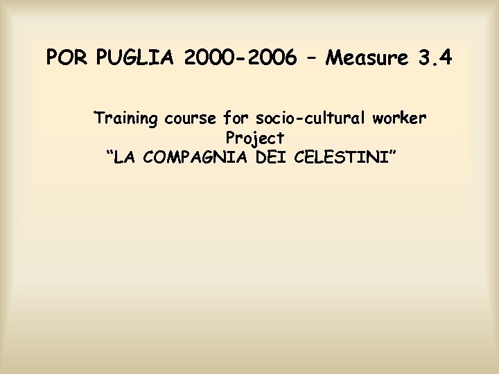 POR PUGLIA 2000 -2006 – Measure 3. 4 Training course for socio-cultural worker Project