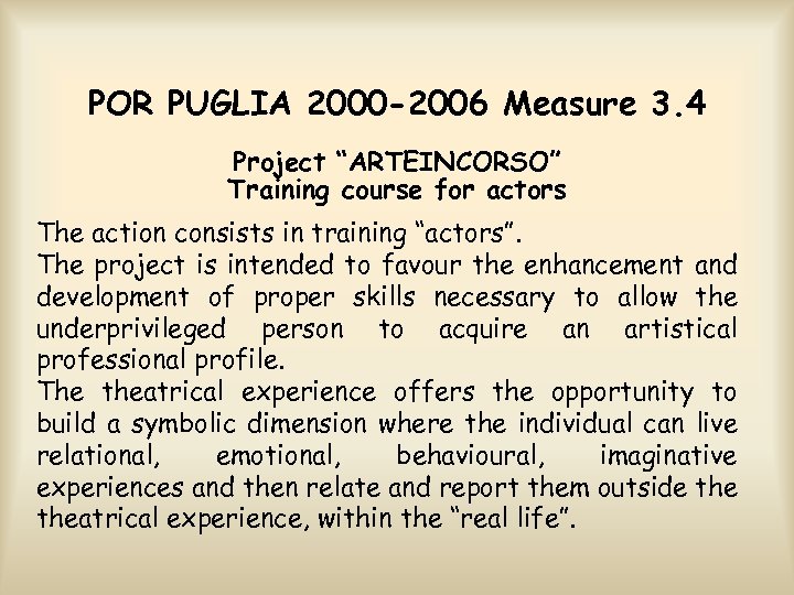 POR PUGLIA 2000 -2006 Measure 3. 4 Project “ARTEINCORSO” Training course for actors The