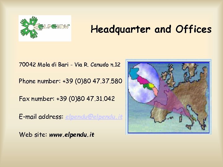 Headquarter and Offices 70042 Mola di Bari - Via R. Canudo n. 12 Phone