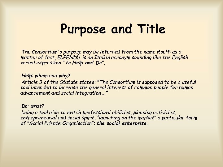 Purpose and Title The Consortium's purpose may be inferred from the name itself: as